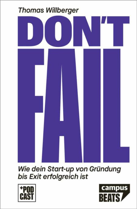 Don’t Fail Wie dein Start-up von Gründung bis Exit erfolgreich ist