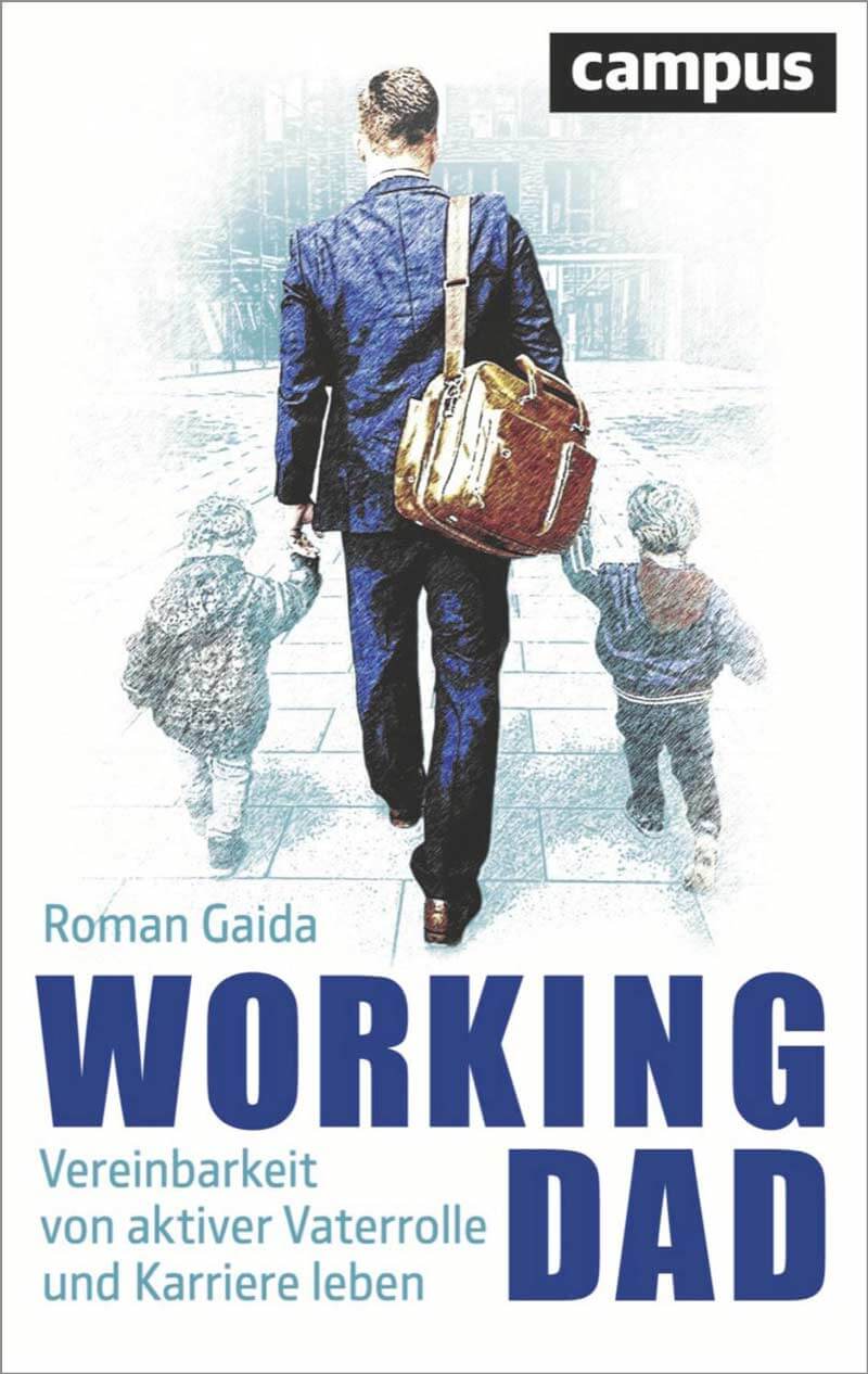 Working Dad - Vereinbarkeit von aktiver Vaterrolle und Karriere